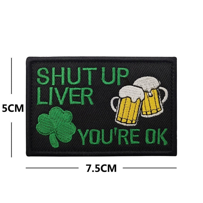 Clover and Beer 'Shut Up Liver You're Ok' Embroidered Velcro Patch