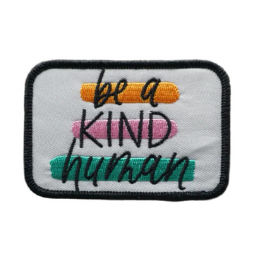 Quote 'Be A Kind Human' Embroidered Patch