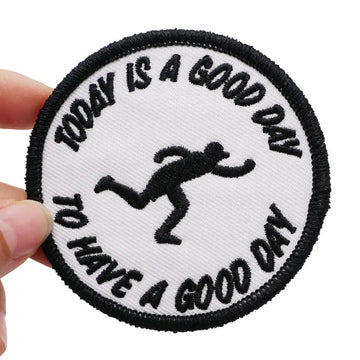 Today is a Good Day to Have a Good Day Embroidered Patch