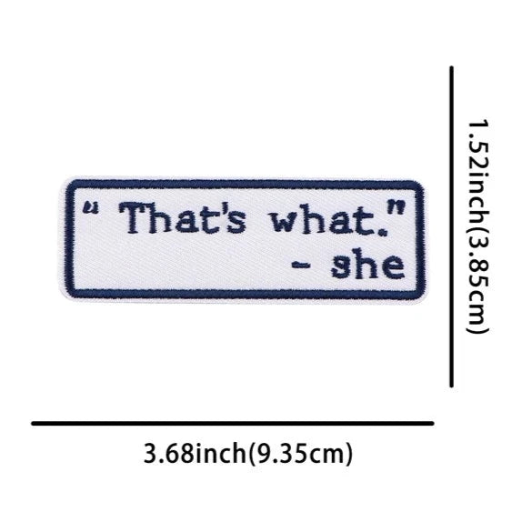 Meme 'That's What. -She | 1.0' Embroidered Patch