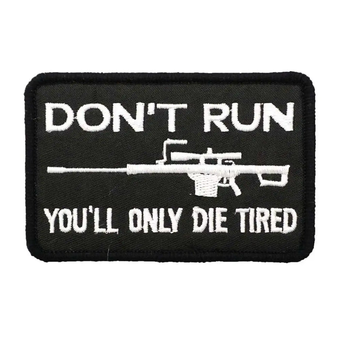 Military Tactical 'Don't Run You'll Only Die Tired' Embroidered Velcro Patch