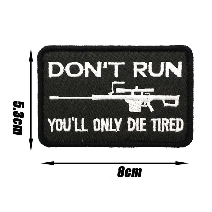 Military Tactical 'Don't Run You'll Only Die Tired' Embroidered Patch