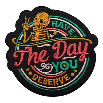 Skull 'Have The Day You Deserve 1.0' Embroidered Patch
