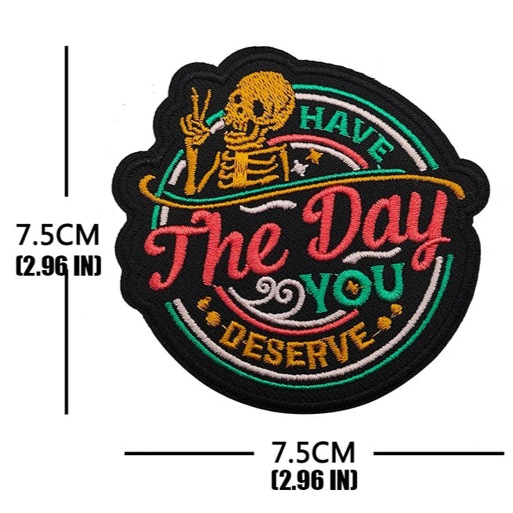 Skull 'Have The Day You Deserve 1.0' Embroidered Patch