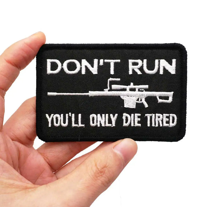 Military Tactical 'Don't Run You'll Only Die Tired' Embroidered Velcro Patch
