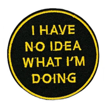 Social Anxiety 'I Have No Idea What I'm Doing 1.0' Embroidered Patch