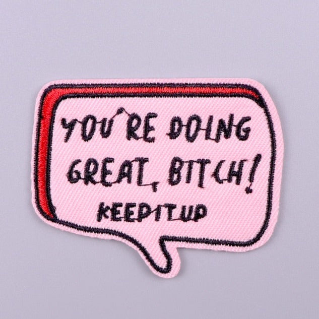 Comic Bubble 'You're Doing Great, B*tch! | Keep It Up' Embroidered Patch