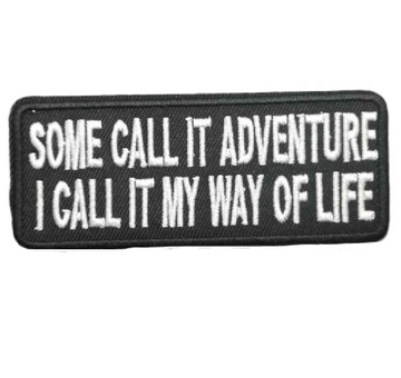 Quote 'Some Call It Adventure I Call It My Way Of Life' Embroidered Patch