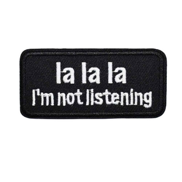 'La la la I'm Not Listening' Embroidered Patch