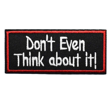 Statement 'Don't Even Think About It!' Embroidered Patch