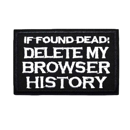 'If Found Dead: Delete My Browser History' Embroidered Patch