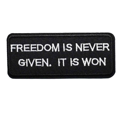 Quote 'Freedom Is Never Given | It Is Won' Embroidered Patch