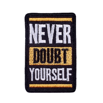 Quote 'Never Doubt Yourself' Embroidered Patch