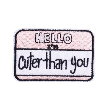 Name Tag 'Hello I'm Cuter Than You' Embroidered Patch