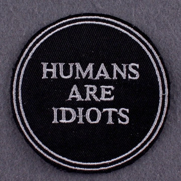 Funny 'Humans Are Idi*ts' Embroidered Patch