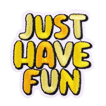 Quote 'Just Have Fun' Embroidered Patch