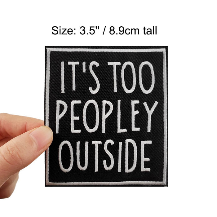 Quote 'It's Too Peopley Outside' Embroidered Velcro Patch