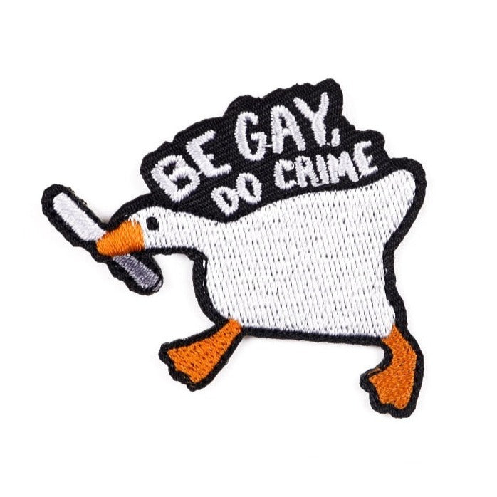 Goose 'Be Gay, Do Crime' Embroidered Patch