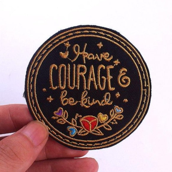 Cute Quotes 'Have Courage & Be Kind' Embroidered Patch
