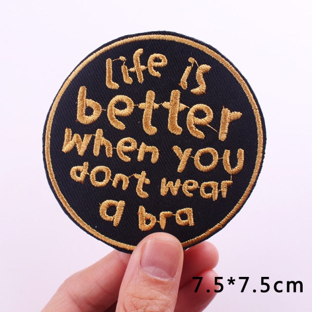 'Life Is Better When You Don't Wear A Bra' Embroidered Patch