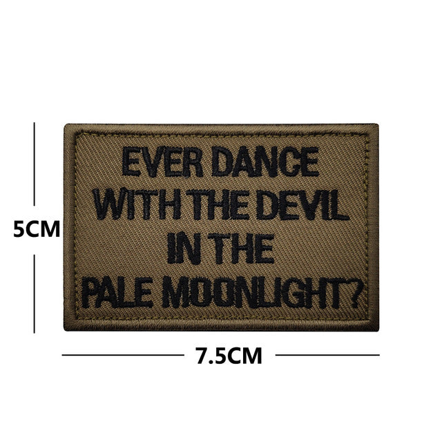 Statement 'Ever Dance With The Devil In The Pale Moonlight?'   Embroidered Velcro Patch