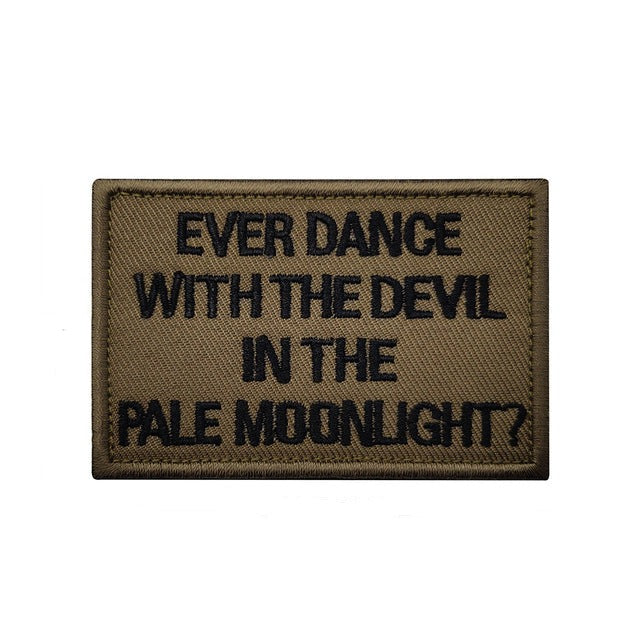 Statement 'Ever Dance With The Devil In The Pale Moonlight?'   Embroidered Velcro Patch