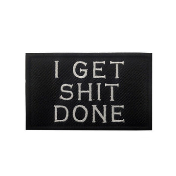 Statement 'I Get Shit Done' Embroidered Velcro Patch