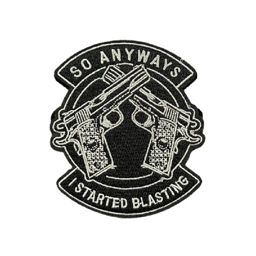 Guns 'So Anyways I Started Blasting' Embroidered Velcro Patch