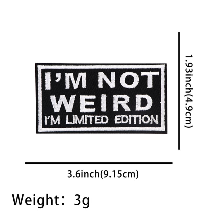 Quotes 'I'm Not Weird I’m Limited Edition' Embroidered Patch
