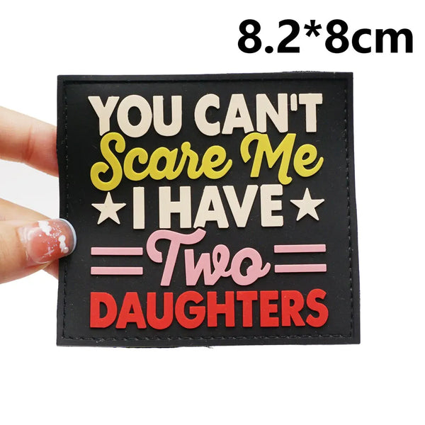 You Can't Scare Me I Have Two Daughters PVC Rubber Patch