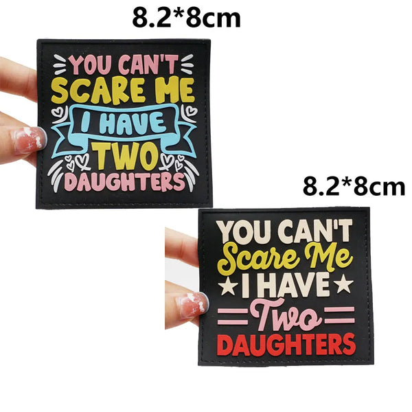 You Can't Scare Me I Have Two Daughters PVC Rubber Patch