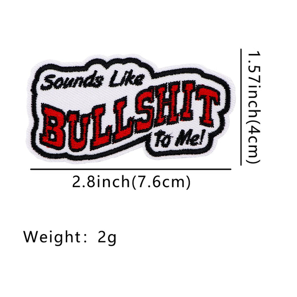 Sounds Like Bullsh*t To Me! Embroidered Patch