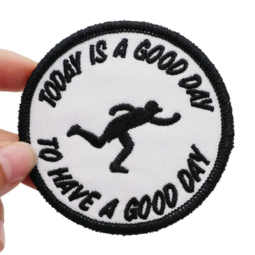 Today is a Good Day to Have a Good Day Embroidered Patch
