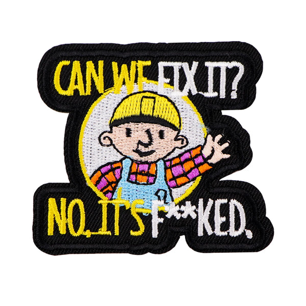 Bob the Builder 'Can We Fix It? No, Its F**ked 1.0' Embroidered Patch