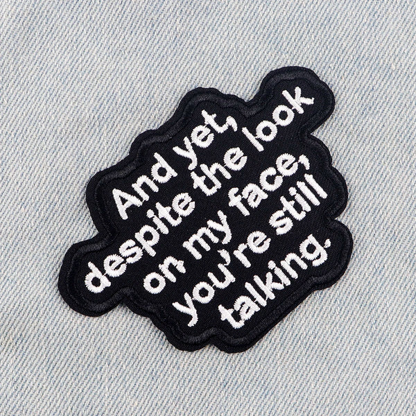 Funny Thoughts ‘Despite The Look On My Face, You’re Still Talking’ Embroidered Patch