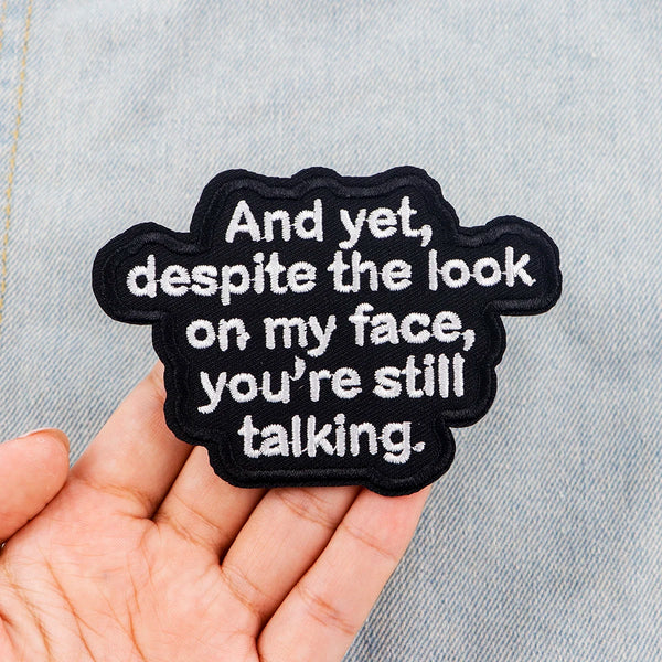 Funny Thoughts ‘Despite The Look On My Face, You’re Still Talking’ Embroidered Patch