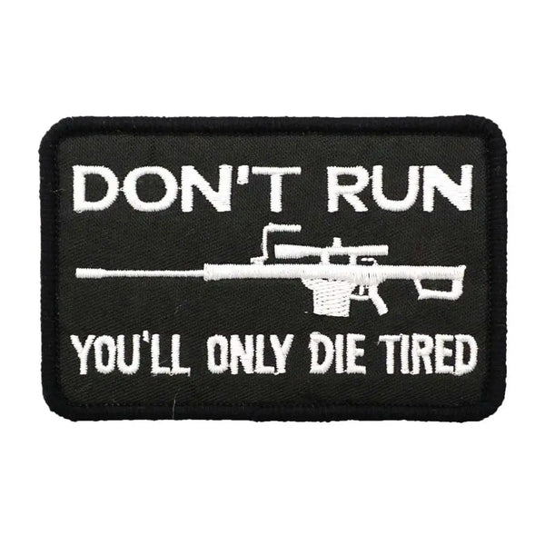 Military Tactical 'Don't Run You'll Only Die Tired' Embroidered Patch