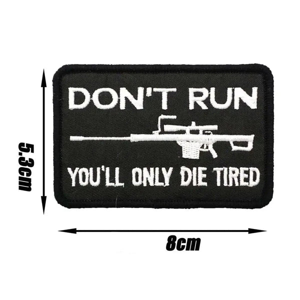 Military Tactical 'Don't Run You'll Only Die Tired' Embroidered Velcro Patch