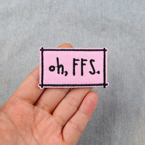 Funny Expression ‘Oh, FFS’ Embroidered Patch