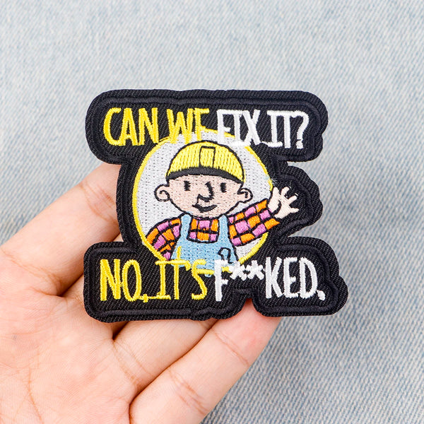 Bob the Builder 'Can We Fix It? No, Its F**ked 1.0' Embroidered Patch