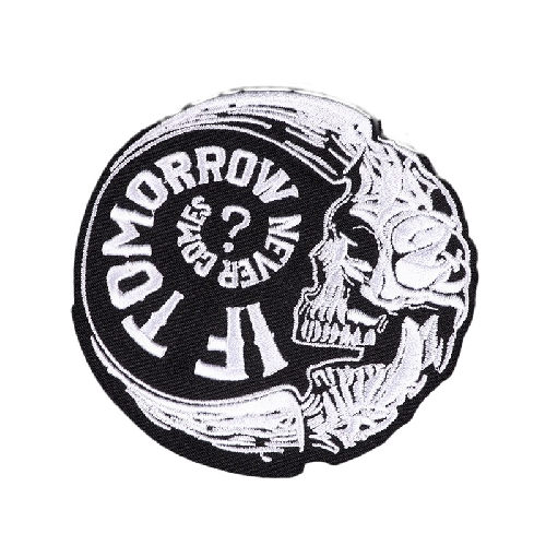Skull 'If Tomorrow Never Comes' Embroidered Patch
