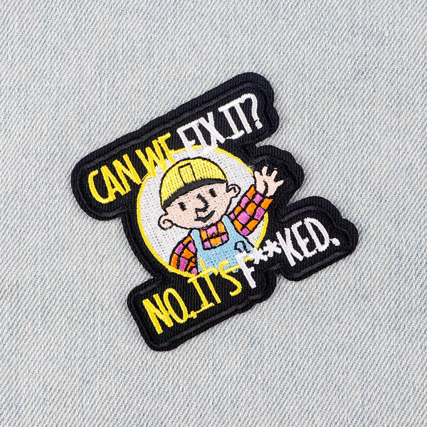 Bob the Builder 'Can We Fix It? No, Its F**ked 1.0' Embroidered Patch