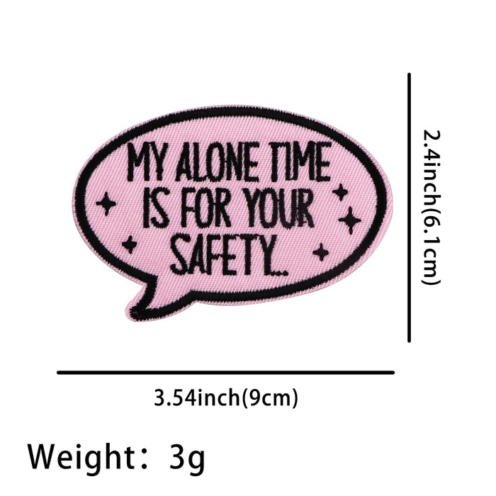 Quotes 'My Alone Time Is For Your Safety' Embroidered Patch