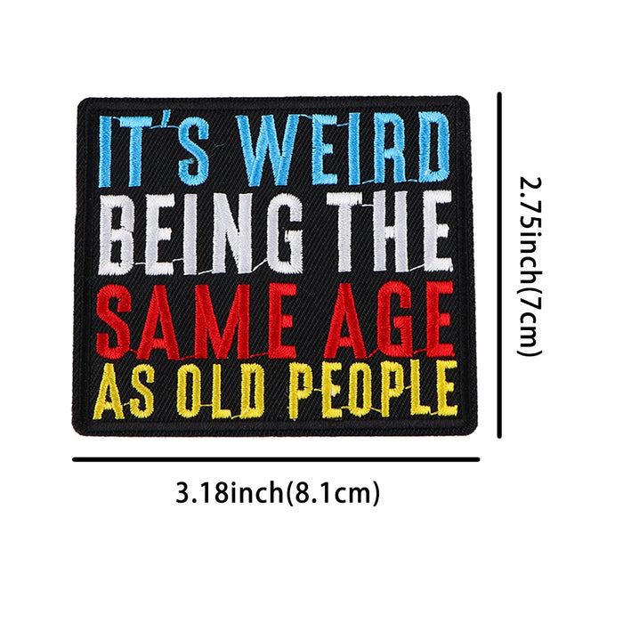 Funny Quote 'It's Weird Being The Same Age As Old People' Embroidered Patch