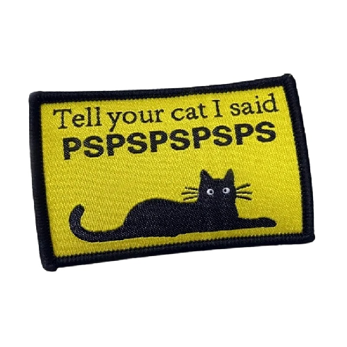 Meme 'Tell Your Cat I Said Pspspspsps' Embroidered Velcro Patch