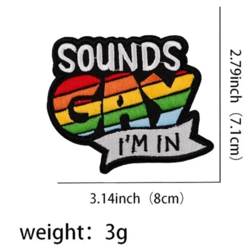 LGBTQ+ 'Sounds Gay I'm In' Embroidered Patch