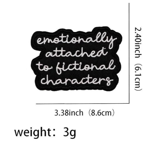 Quotes ‘Emotionally Attached To Fictional Characters’ Embroidered Patch