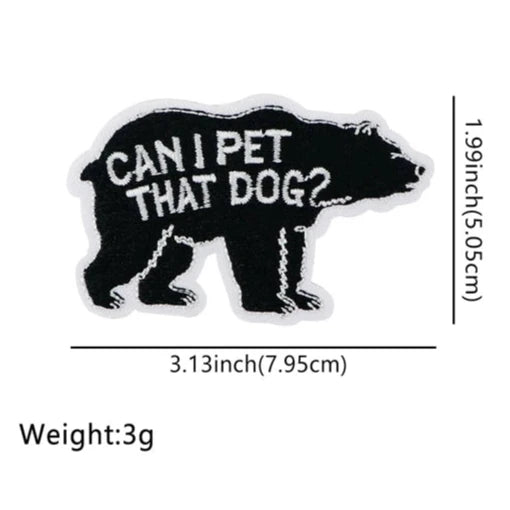 Big Bear ‘Can I Pet That Dog’ Embroidered Patch