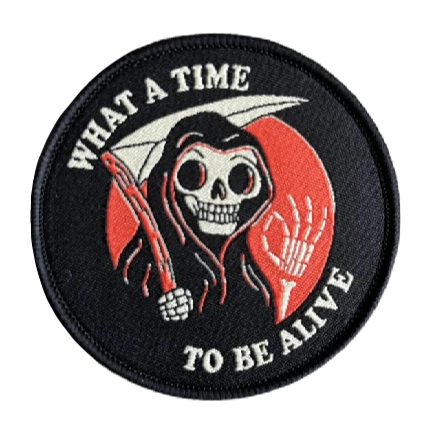 Grim Reaper 'What A Time To Be Alive 1.0' Embroidered Velcro Patch