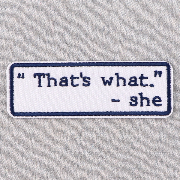 Meme 'That's What. -She | 1.0' Embroidered Patch